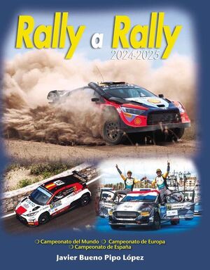 RALLY A RALLY 2024-2025. CAMPEONATO DEL MUNDO, CAMPEONATO DE EUROPA, CAMPEONADO DE ESPAÑA